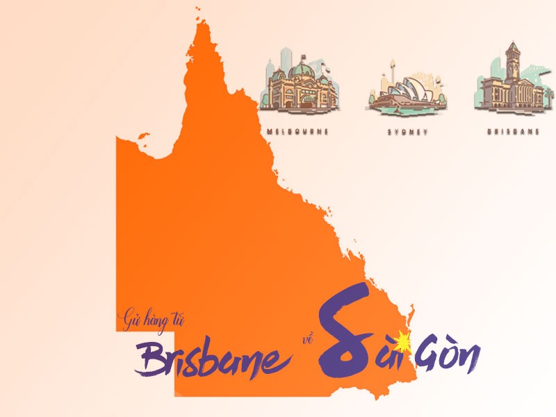 Dịch vụ gửi hàng từ Brisbane bang Queensland Úc về Sài Gòn giá rẻ