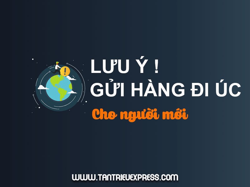 5 lưu ý khi gửi hàng từ Việt Nam đi Úc