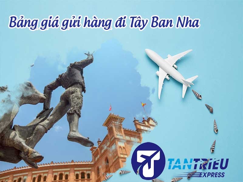 Bảng giá gửi hàng từ Sài Gòn đi Tây Ban Nha