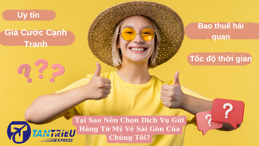 tại sao nên chọn dịch vụ gửi hàng từ Mỹ về Sài Gòn tại Tân Triều