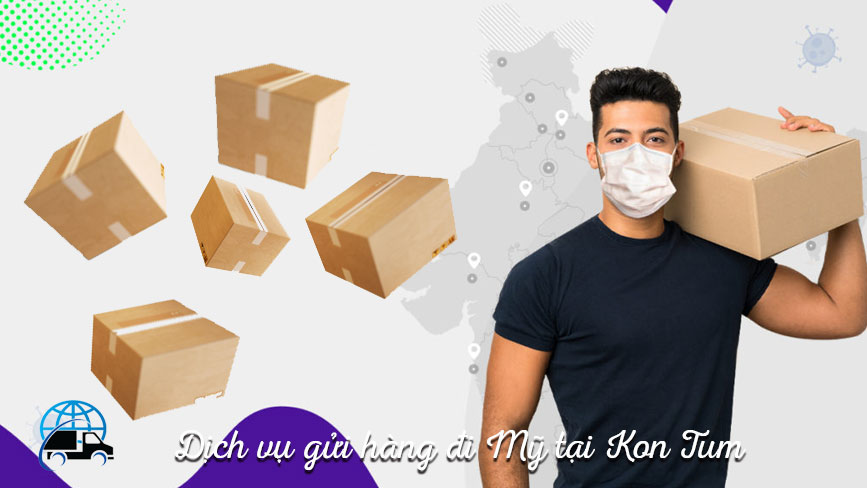 Gửi hàng từ Kontum đi Mỹ