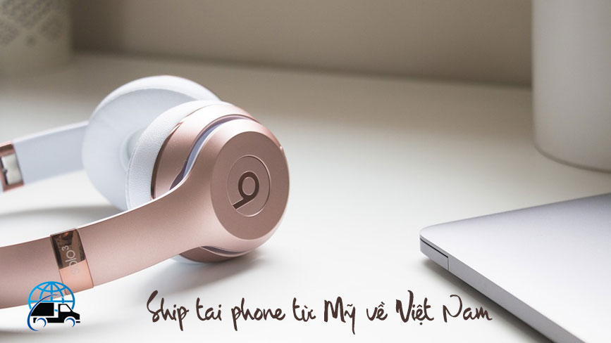 Ship tai phone nghe nhạc từ Mỹ về Việt Nam