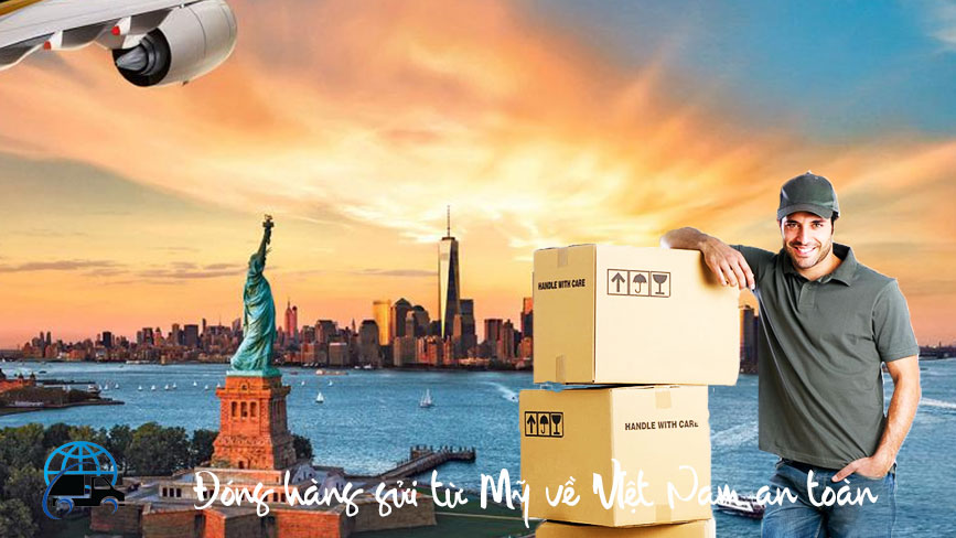 Gửi hàng từ Mỹ về Việt Nam dễ dàng và an toàn