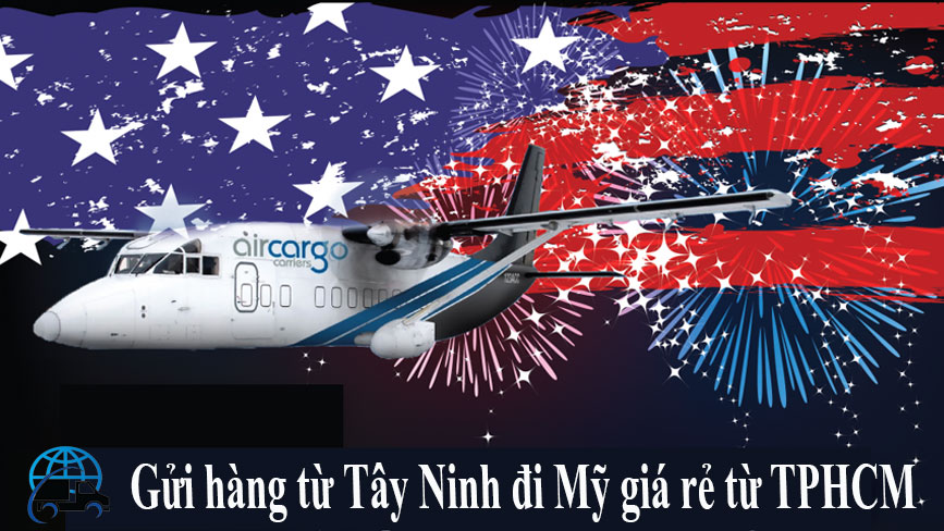 Gửi hàng đi Mỹ từ Tây Ninh giá rẻ
