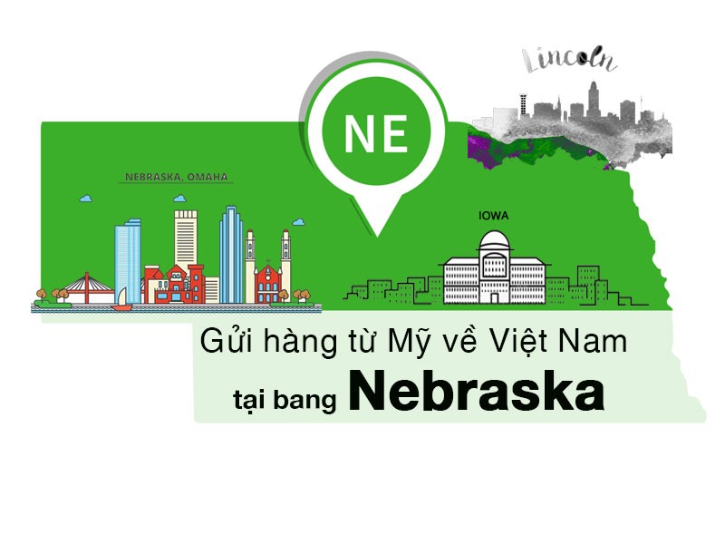 Dịch vụ gửi hàng từ bang Nebraska Mỹ về Việt Nam giá rẻ