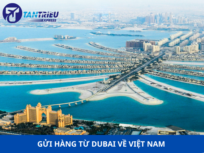 Gửi Hàng Từ Dubai Về TP.HCM Chỉ 3–5 Ngày – Cước Chỉ Từ 260K/Kg